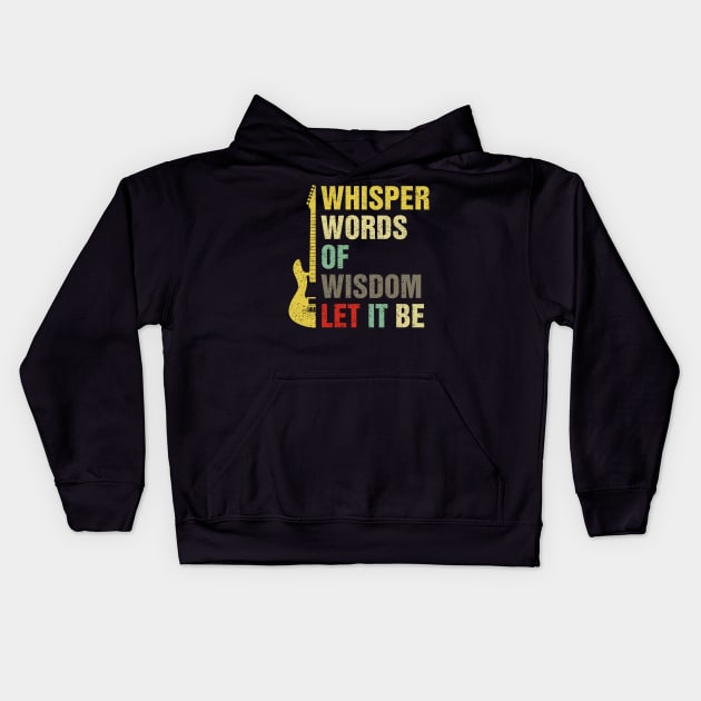 Whisper Words Of Wisdom Let It Be Guitar Lover Kids Hoodie by DanYoungOfficial